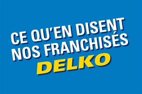 Des franchisés DELKO se développent et se lancent dans le multi-site