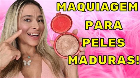 MAQUIAGEM PARA PELES MADURAS APRENDA FAZER MAKE PARA FICAR JOVIAL E