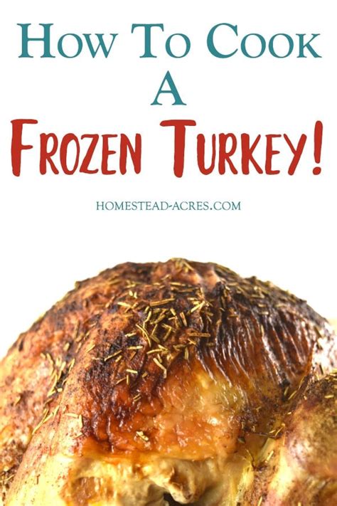 How To Cook A Turkey From Frozen For A Perfect Dinner Homestead Acres