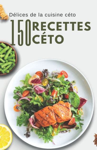 Délices De La Cuisine Céto 150 Recettes Céto By Himanshu Patel