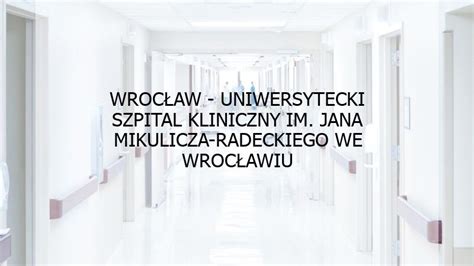 Wroc Aw Uniwersytecki Szpital Kliniczny Im Jana Mikulicza Radeckiego