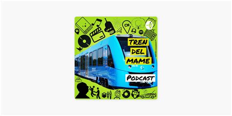 TREN DEL MAME En Apple Podcasts