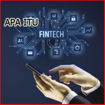 Pengertian Fintech Manfaat Dan Jenis Jenisnya