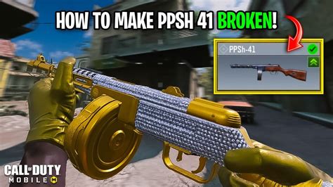 How To Make Ppsh 41 Broken Best Ppsh 41 Gunsmith Loadout Class Setup Season 1 Cod Mobile