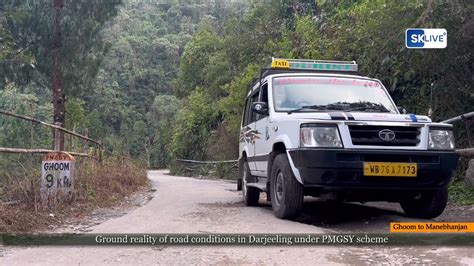 Ground Reality Of Road Conditions In Darjeeling Under Pmgsy Scheme