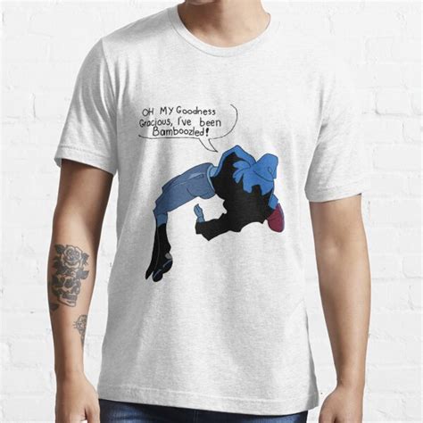 Oh My Goodness Gracious Ive Been Bamboozled T Shirt For Sale By Kittennnn4080 Redbubble