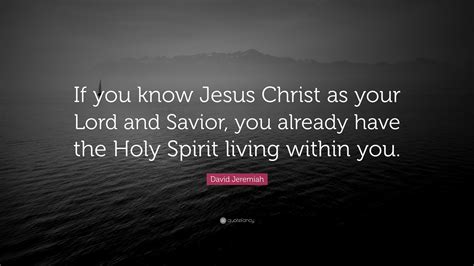 David Jeremiah Quote If You Know Jesus Christ As Your Lord And Savior