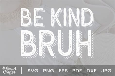 1 Be Kind Bruh Svg Designs Graphics