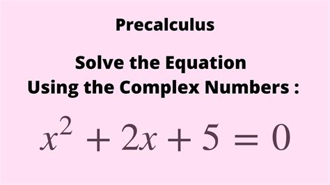 Precalculus Solving The Equation Using Complex Numbers Youtube