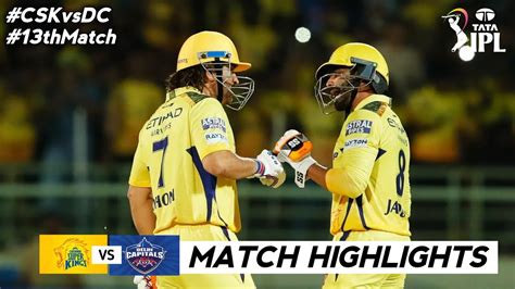 Chennai Super Kings Vs Delhi Capitals Ipl Th Match Highlights