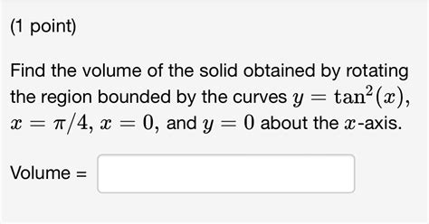 Solved Find The Volume Of The Solid Obtained By Rotating The