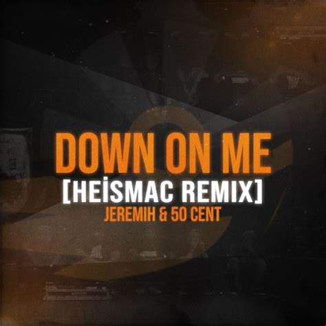 Stream Jeremih Down On Me Ft 50 Cent Heismac Remix By Heismac