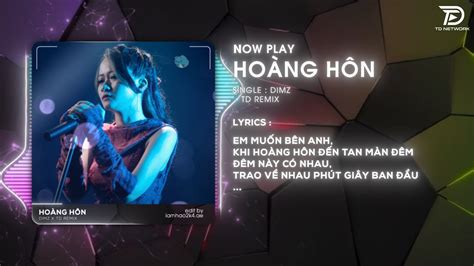 Hoàng Hôn Remix Hot Tiktok ~ Dimz X Td Remix Nhạc Tình Đêm Nay Lâng Lâng Youtube