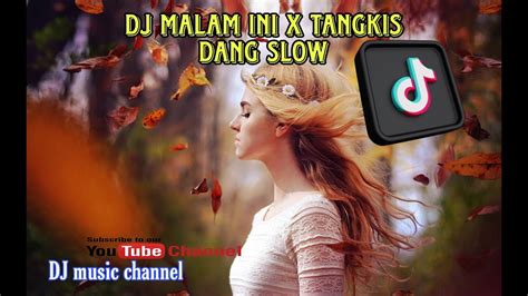 Dj Malam Ini X Tangkis Dang Slow Bass Remix Tiktok Viral Youtube