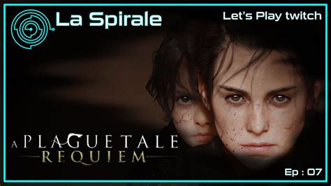 Ep 07 UNE FORTERESSE IMPRENABLE A PLAGUE TALE REQUIEM Let S Play