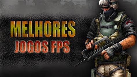 Melhores Jogos De Fps Para Pc Fraco Em Youtube