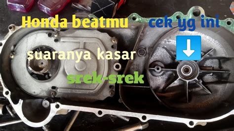 Penyebab Honda Beat Suaranya Kasar Di Bagian Blok Cvt YouTube