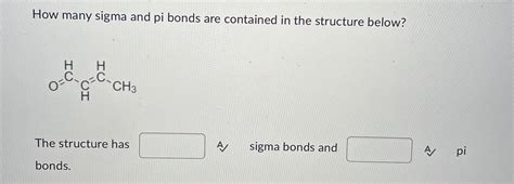 How many sigma and pi bonds are contained in the | Chegg.com