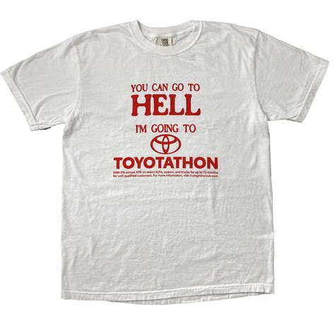 You Can Go To Hell Im Going To Toyotathon Shirt Cryingintheclub69