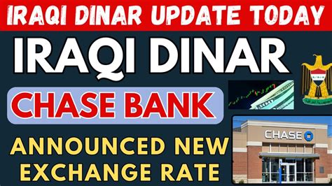 Iraqi Dinar Iraqi Dinar Chase Bank Announced New Latest Update Today