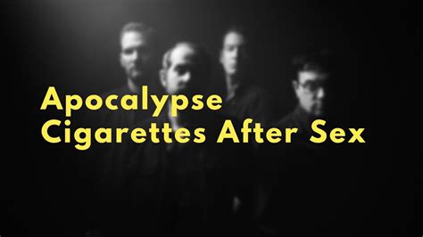 Apocalypse Cigarettes After Sex Lyrics YouTube