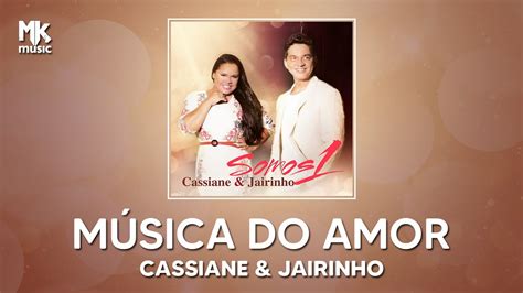 CASSIANE E JAIRINHO MÚSICA DO AMOR SOMOS 1 YouTube