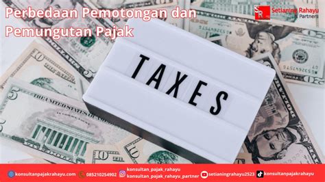 Perbedaan Pemotongan Dan Pemungutan Pajak Pajak Wajib Pajak Konsultan Pajak Konsultan Pajak