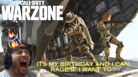 Its My Birthday And I Can Rage If I Want To Warzone 3 Youtube