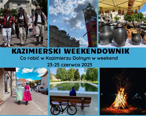 Kazimierski Weekendownik Czerwca Kazimierz Dolny Na