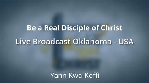 Be A Real Disciple Of Christ Yann Kwa Koffi Youtube