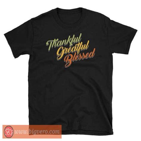 Thankful Grateful Blessed Tshirt Cool Tshirt Designs