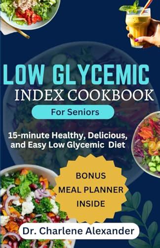 Low Glycemic Index Cookbook For Seniors 15 Minute Healthy Delicious