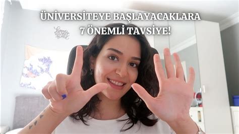 ÜNİVERSİTEYE BAŞLAYACAKLARA 7 TAVSİYE YouTube