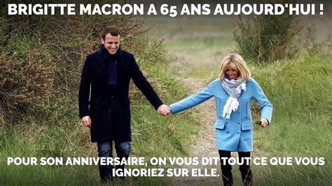 Brigitte Macron a 65 ans tout ce que vous ignoriez sur elle Vidéo