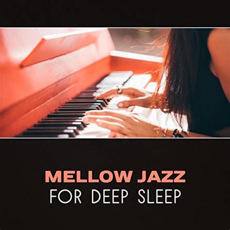 Écouter Mellow Jazz for Deep Sleep Falling Asleep Smooth Jazz for