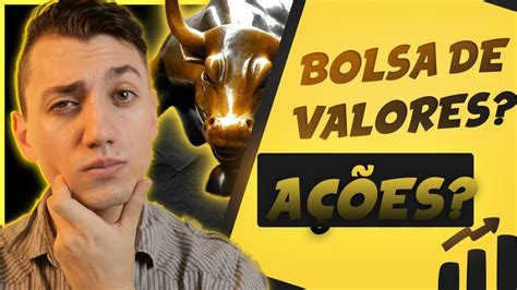 📈 O Que é A Bolsa De Valores E Como Funciona Veja Como Investir Em