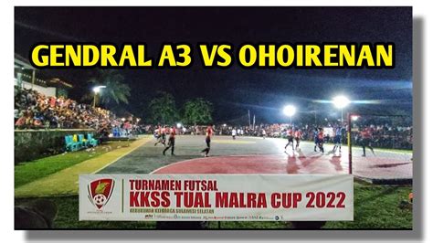 Full Match Gendral A Vs Ohoirenan Fc Turnamen Futsal Kkss Cup