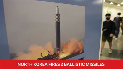 North Korea Fires 2 Ballistic Missiles Toward Its Eastern Seas India