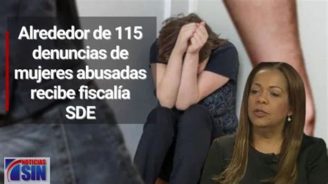 Alrededor De 115 Denuncias De Mujeres Que Han Sido Abusadas Reciben En