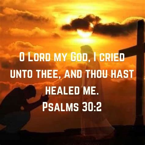 Psalm 30 2 O Lord My God I Cried Unto Thee And Thou Hast Healed Me King