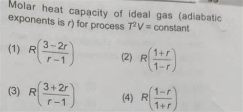 Molar heat capacity of ideal gas (adiabatic exponents is r ) for process 