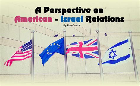 A Perspective on American – Israel Relations