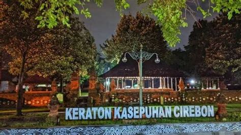 Menjelajahi 3 Tempat Wisata Bersejarah Di Cirebon Nomer Satunya