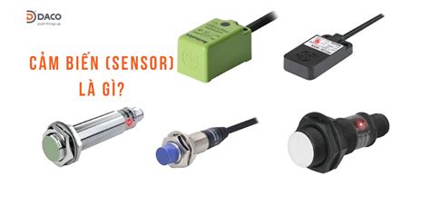 KHÁI QUÁT CẢM BIẾN SENSOR LÀ GÌ PHÂN LOẠI ỨNG DỤNG VÀ CÁC LOẠI CẢM