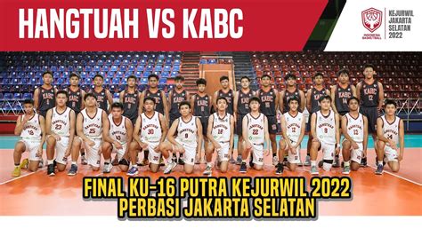 Hang Tuah Vs Kabc Final Ku Putra Kejurwil Perbasi Jakarta