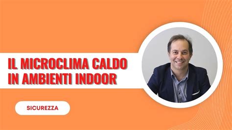 Valutazione Del Rischio Il Microclima Caldo In Ambienti Indoor Youtube