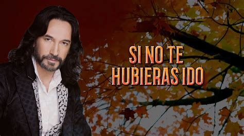 MARCO ANTONIO SOLIS SI NO TE HUBIERAS IDO LETRA LYRIC YouTube