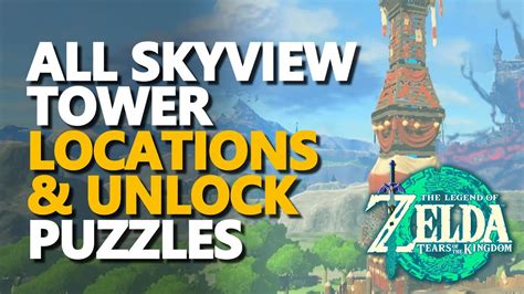 All Skyview Tower Locations Unlock Puzzles Zelda Tears Of The Kingdom