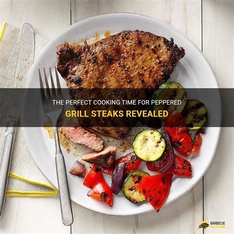 The Perfect Cooking Time For Peppered Grill Steaks Revealed Shungrill