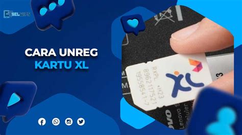 Cara Unreg Kartu Xl Paling Mudah Berhasil Selwips